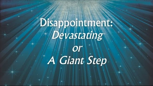 Wed 12/20/17 – “Disappointment: Devastating or a Giant Step” – Standalone