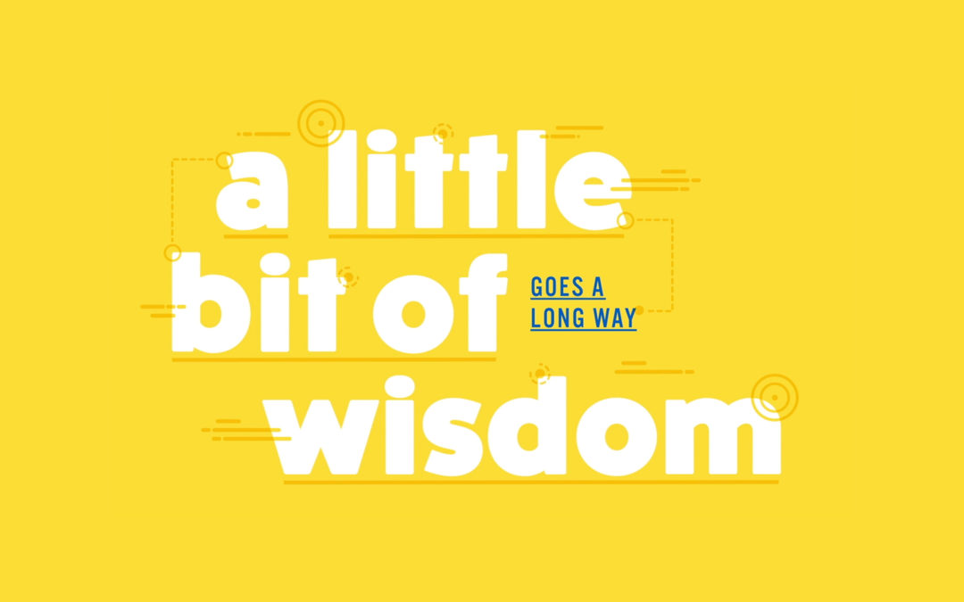 8/5/18 – “What Comes First?” – A Little Bit of Wisdom