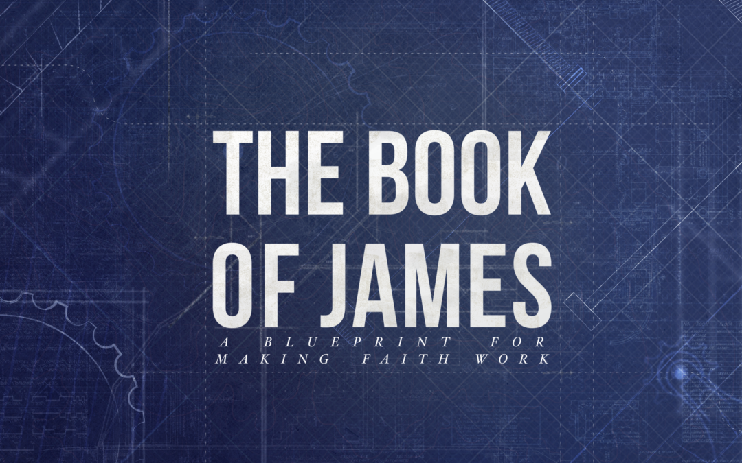 12/13/20 – “Making Faith Work” – The Book of James
