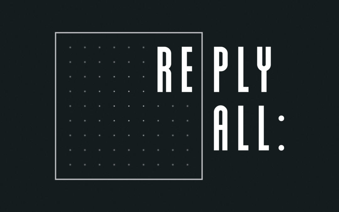 10/10/21 – “Dealing with Difficult People” – Reply All