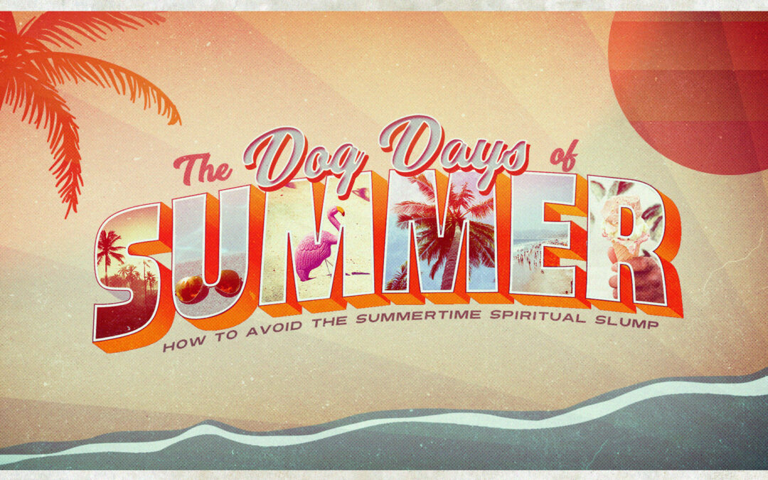 8/24/25 – “Enjoy Life” – The Dog Days of Summer