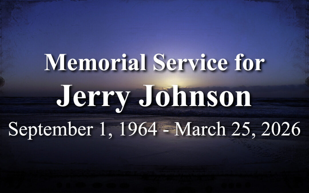 4/2/26 – Jerry Johnson Memorial Service