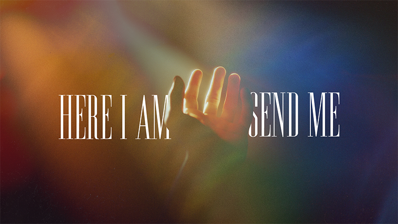 8/30/26 – “Open Your Eyes” – Here I Am   Send Me